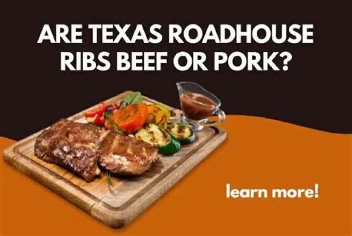 Are Texas Roadhouse ribs pork or beef?