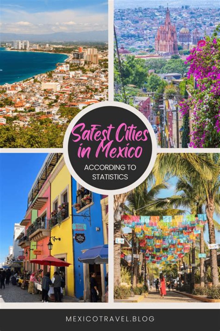 What is the safest place in Mexico to live?